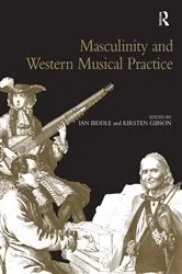 Book cover of Masculinity and Western Musical Practice by Kirsten Gibson