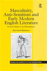 Book cover of Masculinity, Anti-Semitism and Early Modern English Literature by Matthew Biberman