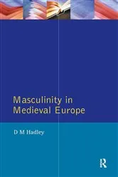 Book cover of Masculinity in Medieval Europe by Dawn Hadley