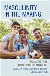 Book cover of Masculinity in the Making by Nicholas D. Young