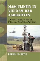 Book cover of Masculinity in Vietnam War Narratives by Brenda M. Boyle