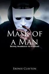 Book cover of Mask Of A Man by Ebonie Clayton