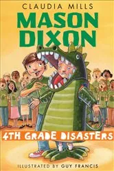 Book cover of Mason Dixon: Fourth-Grade Disasters by Claudia Mills