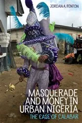 Book cover of Masquerade and Money in Urban Nigeria by Jordan Fenton
