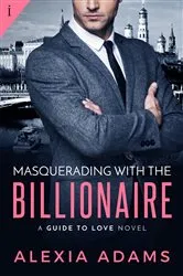 Book cover of Masquerading with the Billionaire by Alexia Adams