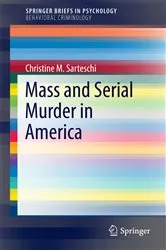 Book cover of Mass and Serial Murder in America by Christine M. Sarteschi
