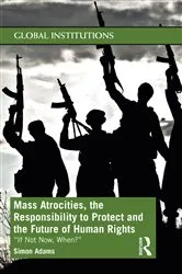 Book cover of Mass Atrocities, the Responsibility to Protect and the Future of Human Rights by Simon Adams