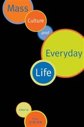 Book cover of Mass Culture and Everyday Life by Peter Gibian