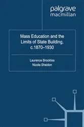 Book cover of Mass Education and the Limits of State Building, c.1870-1930 by L. Brockliss