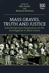 Book cover of Mass Graves, Truth and Justice by Ellie Smith