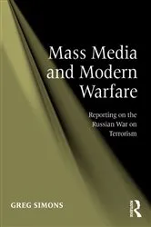 Book cover of Mass Media and Modern Warfare by Greg Simons