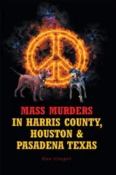 Book cover of Mass Murders in Harris County, Houston & Pasadena Texas by Unknown