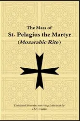 Book cover of Mass of St. Pelagius the Martyr (Mozarabic Rite) by D.P. Curtin