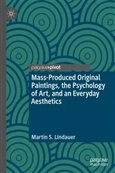 Book cover of Mass-Produced Original Paintings, the Psychology of Art, and an Everyday Aesthetics by Martin S. Lindauer