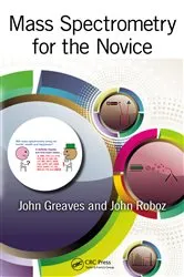 Book cover of Mass Spectrometry for the Novice by John Greaves
