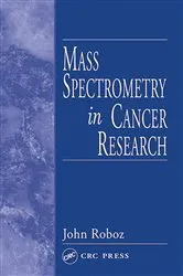 Book cover of Mass Spectrometry in Cancer Research by John Roboz