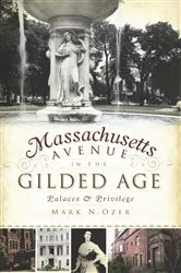Book cover of Massachusetts Avenue in the Gilded Age by Mark N. Ozer