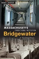 Book cover of Massachusetts Correctional Institution-Bridgewater by Michael J. Maddigan