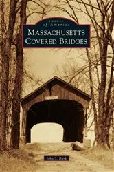 Book cover of Massachusetts Covered Bridges by John S. Burk