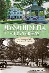Book cover of Massachusetts Town Greens by Eric Hurwitz