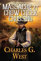Book cover of Massacre at Crow Creek Crossing by Charles G. West