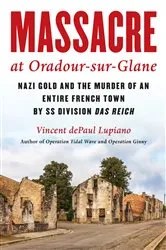 Book cover of Massacre at Oradour-sur-Glane by Vincent dePaul Lupiano