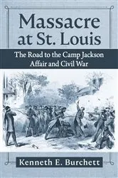 Book cover of Massacre at St. Louis by Kenneth E. Burchett
