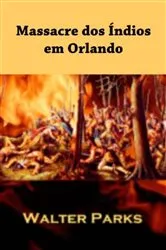Book cover of Massacre dos Índios em Orlando by Walter Parks