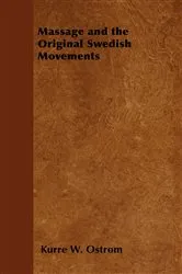Book cover of Massage and the Original Swedish Movements by Kurre W. Ostrom