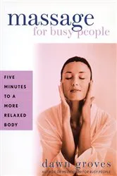 Book cover of Massage for Busy People by Dawn Groves