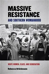 Book cover of Massive Resistance and Southern Womanhood by Rebecca Brückmann