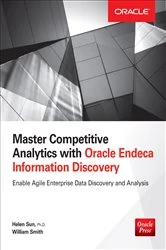 Book cover of Master Competitive Analytics with Oracle Endeca Information Discovery by Helen Sun