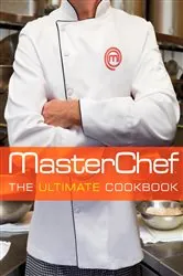 Book cover of MasterChef: The Ultimate Cookbook by The Contestants and Judges of MasterChef