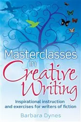 Book cover of Masterclasses in Creative Writing by Barbara Dynes