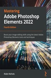 Book cover of Mastering Adobe Photoshop Elements 2022 (4th ed.) by Robin Nichols