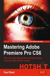 Book cover of Mastering Adobe Premiere Pro CS6 Hotshot by Paul Ekert