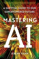 Book cover of Mastering AI by Jeremy Kahn
