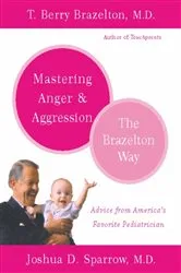 Book cover of Mastering Anger and Aggression - The Brazelton Way by T. Berry Brazelton