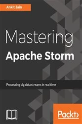 Book cover of Mastering Apache Storm by Ankit Jain