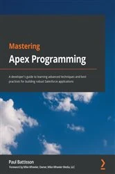 Book cover of Mastering Apex Programming by Paul Battisson