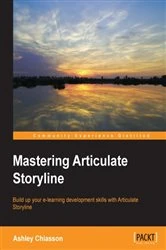 Book cover of Mastering Articulate Storyline by Ashley Chiasson