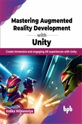 Book cover of Mastering Augmented Reality Development with Unity by Indika Wijesooriya