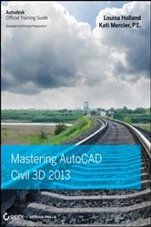 Book cover of Mastering AutoCAD Civil 3D 2013 by Louisa Holland