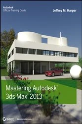 Book cover of Mastering Autodesk 3ds Max 2013 by Jeffrey Harper