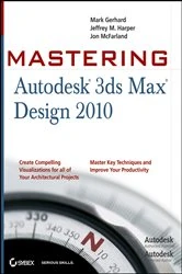 Book cover of Mastering Autodesk 3ds Max Design 2010 by Mark Gerhard