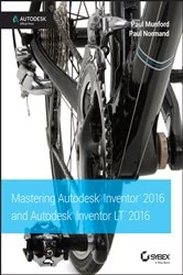 Book cover of Mastering Autodesk Inventor 2016 and Autodesk Inventor LT 2016 by Paul Munford