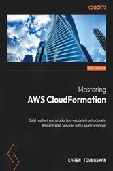 Book cover of Mastering AWS CloudFormation (2nd ed.) by Karen Tovmasyan