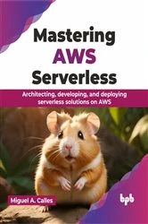 Book cover of Mastering AWS Serverless by Miguel Calles