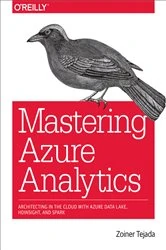 Book cover of Mastering Azure Analytics by Zoiner Tejada