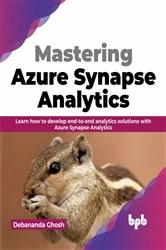 Book cover of Mastering Azure Synapse Analytics by Debananda Ghosh